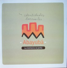 Identidades barriales : Abayubá : la memoria se junta