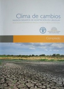 Clima de cambios : nuevos desafíos de adaptación en Uruguay