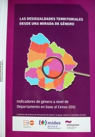 Las desigualdades territoriales desde una mirada de género : indicadores de desigualdades de género a nivel de departamento en base al censo 2011