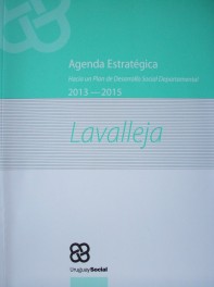 Agenda estratégica : hacia un Plan de Desarrollo Social Departamental : Lavalleja : 2013-2015
