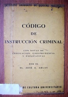 Código de Instrucción Criminal : con notas de Legislación, Jurisprudencia y explicativo