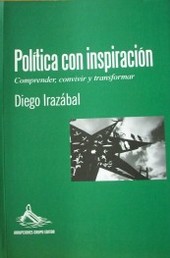 Política con inspiración : comprender, convivir y transformar