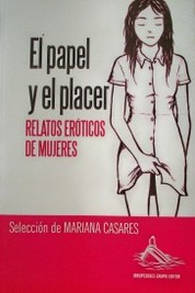 El papel y el placer : relatos eróticos de mujeres