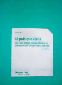 El país que viene : una visión de largo plazo a las políticas sociales con perspectiva ambiental : 2012-2030