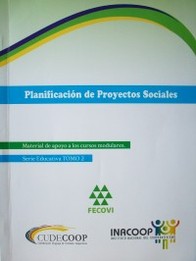 Planificación de proyectos sociales : material de apoyo a los cursos modulares
