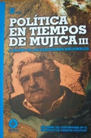 Política en tiempos de Mujica III : a un año de las elecciones nacionales