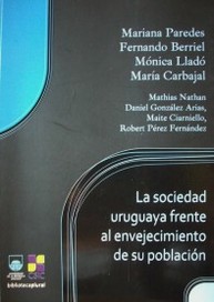 La sociedad uruguaya frente al envejecimiento de su población