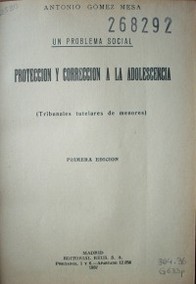 Protección y corrección a la adolsecencia : un problema social