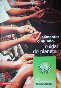 Alimentar o mundo, cuidar do planeta