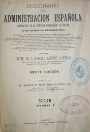 Diccionario de la administración española : compilación de la novísima legislación de España en todos los ramos de la administración pública