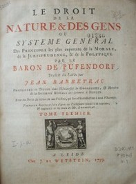 Le droit de la nature et des gens ou systeme general des principes les plus importans de la morale, de la jurisorudence, et de la politique