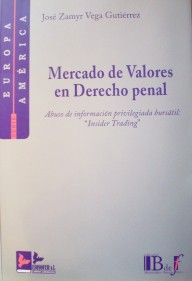 Mercado de valores en Derecho Penal : abuso de información privilegiada bursátil : "Insider Trading"