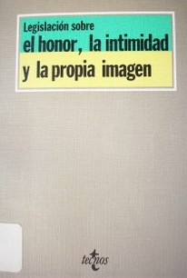 Legislación sobre el honor, la intimidad y la propia imagen