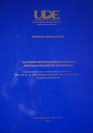 Culturas institucionales locales y políticas educativas nacionales : estudio hermenéutico-fenomenológico en un caso : del CECAP al Programa Nacional de Educación y Trabajo en Rivera