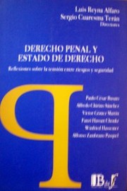 Derecho Penal y Estado de Derecho : reflexiones sobre la tensión entre riesgo y seguridad