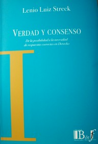 Verdad y consenso : de la posibilidad a la necesidad de respuestas correctas en Derecho