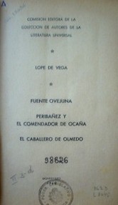 Fuente ovejuna ; Peribañez y el Comendador de Ocaña ; El caballero de Olmedo