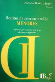 Restitución internacional de menores : aspectos procesales y prácticos : derecho comparado