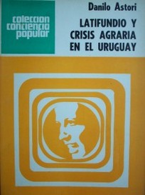 Latifundio y crisis agraria en el Uruguay