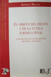 El objeto del delito y de la tutela jurídica penal : contribución a las teorías generales del delito y de la pena