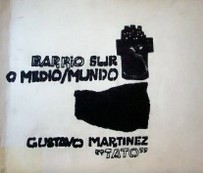 Barrio Sur, o, Medio/mundo