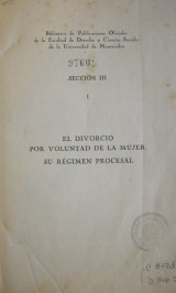 El divorcio por voluntad de la mujer : su régimen procesal