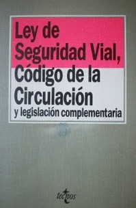 Ley de seguridad vial, Código de la circulación y legislación complementaria