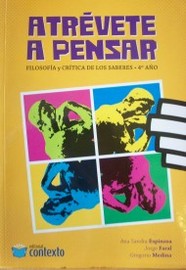 Atrévete a pensar : filosofía y crítica de los saberes : 4º Año