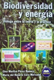 Biodiversidad y energía : diálogo entre la teoría y la práctica