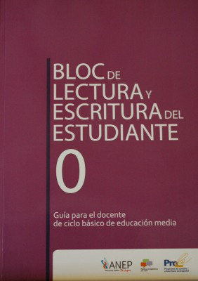 Bloc de lectura y escritura del estudiante 0 : guía para el docente de ciclo básico de educación media