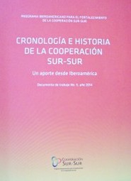 Cronología e historia de la Cooperación Sur-Sur : un aporte desde Iberoamérica