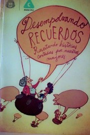 Desempolvando recuerdos : rescatando historias contadas por nuestros mayores