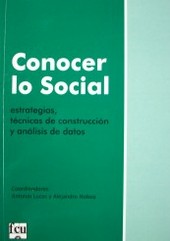 Conocer lo social : estrategias y técnicas de construcción y análisis de datos