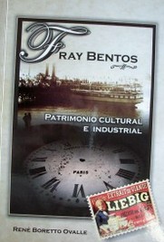 Fray Bentos : patrimonio cultural e industrial : historiografía 1855-1955