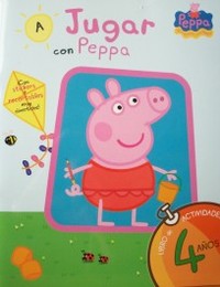 A jugar con Peppa : libro de actividades para 4 años