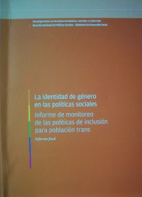 La identidad de género en las políticas sociales : informe de monitoreo de las políticas de inclusión para población trans : informe final