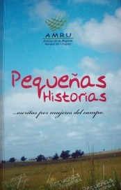 Pequeñas historias : ... escritas por mujeres del campo