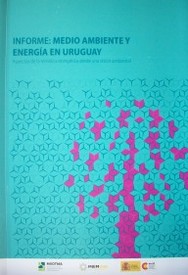 Medio ambiente y energía en Uruguay : informe : aspectos de la temática energética desde una visión ambiental