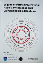Segunda reforma universitaria : hacia la integridad en la Universidad de la República