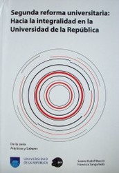 Segunda reforma universitaria : hacia la integridad en la Universidad de la República