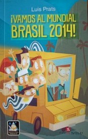 ¡Vamos al Mundial Brasil 2014!