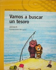 Vamos a buscar un tesoro : la historia de cómo el pequeño osito y el pequeño tigre buscan la felicidad del mundo