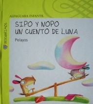 Sipo y Nopo : un cuento de luna