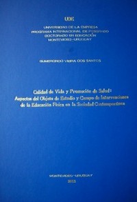 Calidad de vida y promoción de salud : aspectos del objeto de estudio y campo de intervenciones de la Educación Física en la sociedad contemporánea