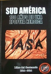 Sud América : 100 años de una epopeya heroica