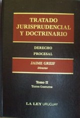 Tratado jurisprudencial y doctrinario : Derecho Procesal