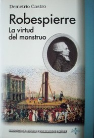 Robespierre : la virtud del monstruo