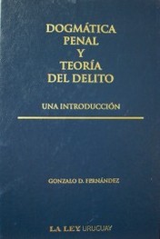 Dogmática penal y teoría del delito : una introducción