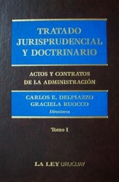 Tratado jurisprudencial y doctrinario : actos y contratos de la administración