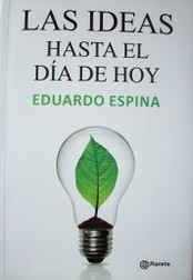 Las ideas hasta el día de hoy